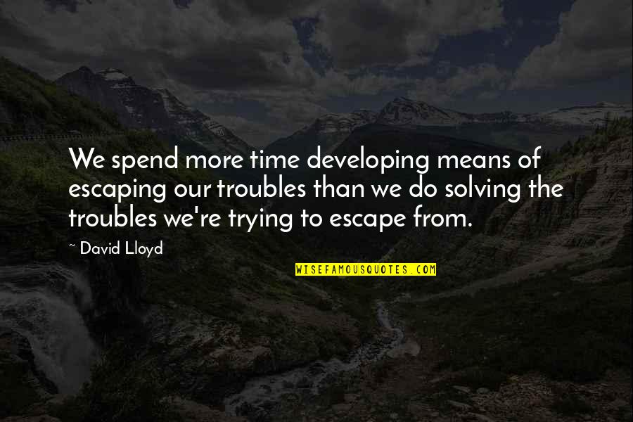 Funny Sleeping Position Quotes By David Lloyd: We spend more time developing means of escaping