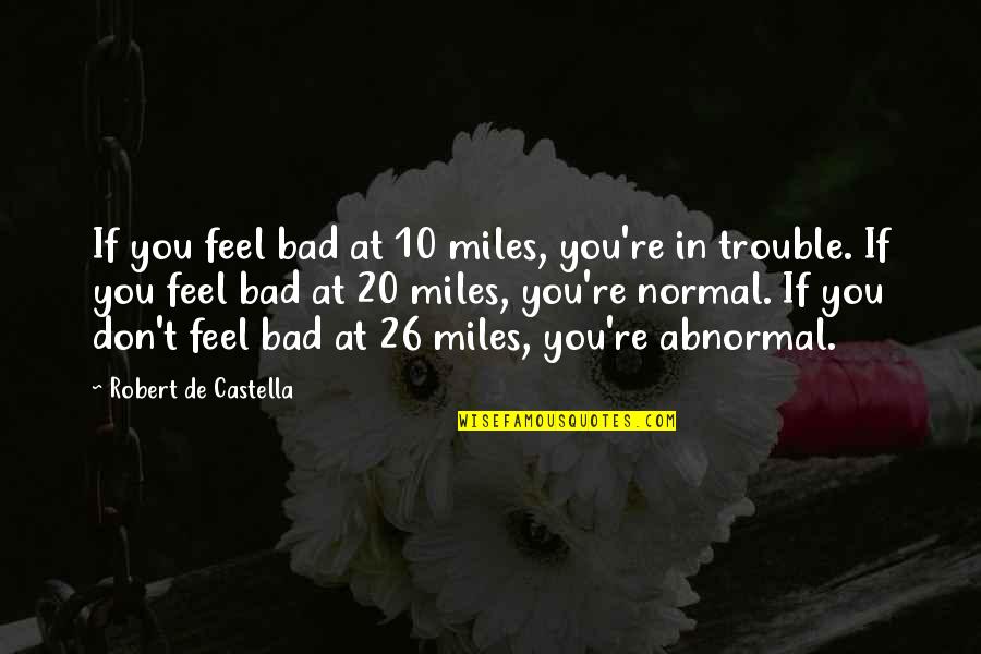 Funny Sleeping Position Quotes By Robert De Castella: If you feel bad at 10 miles, you're