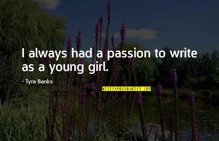 Funny Sleeping Position Quotes By Tyra Banks: I always had a passion to write as