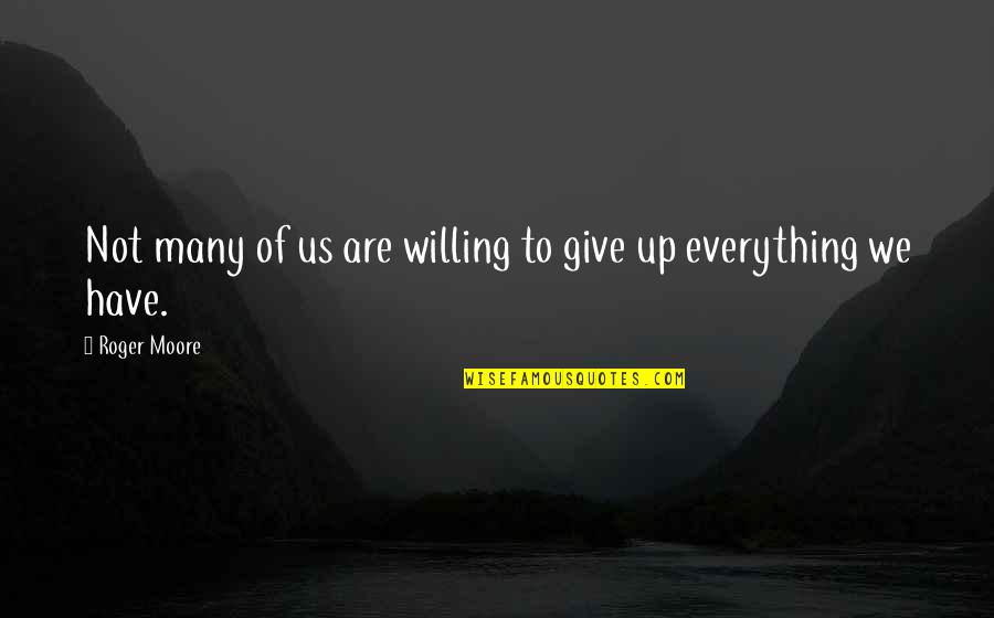Funny Sleeping Quotes By Roger Moore: Not many of us are willing to give