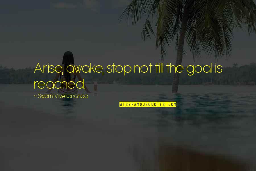 Funny Sleepovers Quotes By Swami Vivekananda: Arise, awake, stop not till the goal is