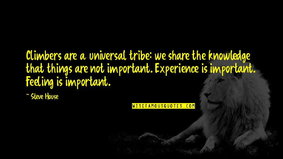Funny Slide To Unlock Quotes By Steve House: Climbers are a universal tribe: we share the