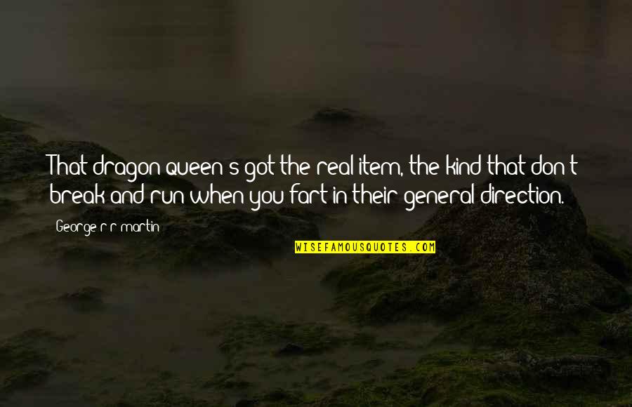 Funny Slippery Quotes By George R R Martin: That dragon queen's got the real item, the Funny Slippery Quotes By George R R Martin: That dragon queen's got the real item, the