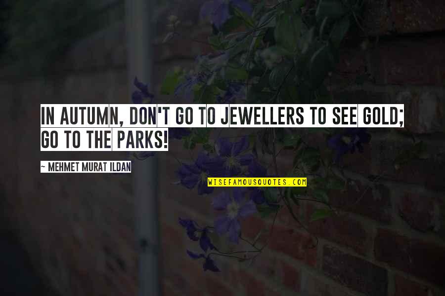 Funny Slumber Party Quotes By Mehmet Murat Ildan: In autumn, don't go to jewellers to see