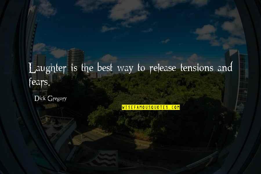 Funny Sluty Quotes By Dick Gregory: Laughter is the best way to release tensions