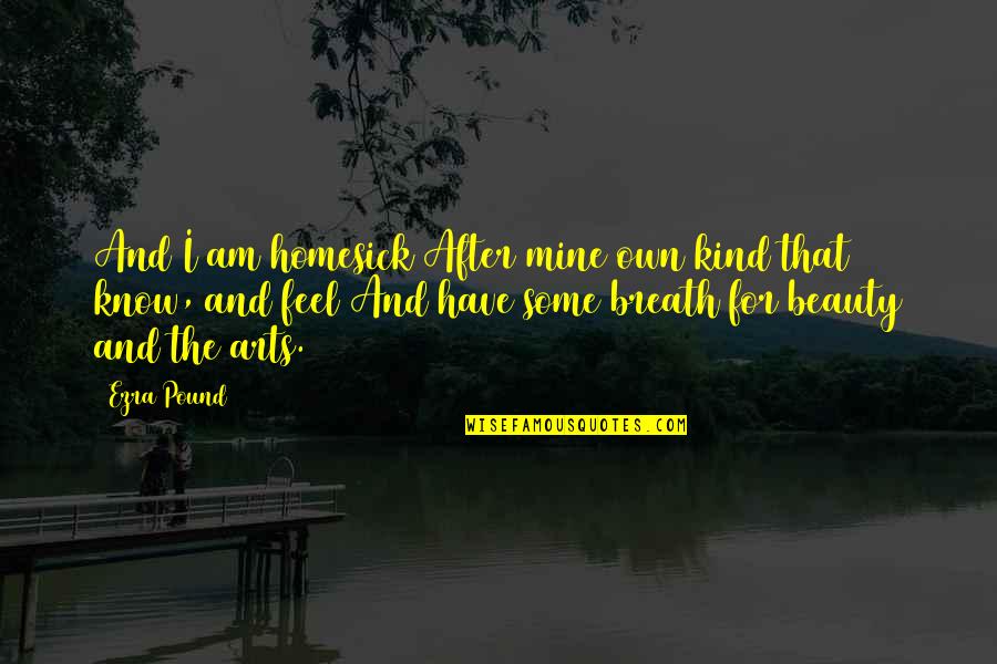 Funny Sluty Quotes By Ezra Pound: And I am homesick After mine own kind