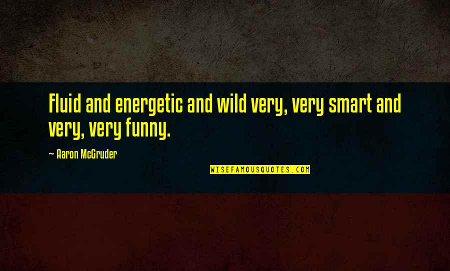 Funny Smart Quotes By Aaron McGruder: Fluid and energetic and wild very, very smart