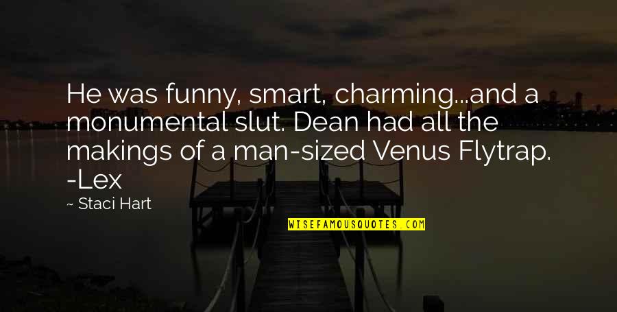 Funny Smart Quotes By Staci Hart: He was funny, smart, charming...and a monumental slut.