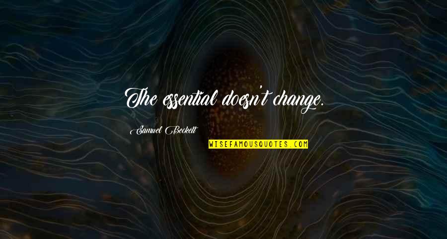 Funny Sms Silly Quotes By Samuel Beckett: The essential doesn't change. Funny Sms Silly Quotes By Samuel Beckett: The essential doesn't change.