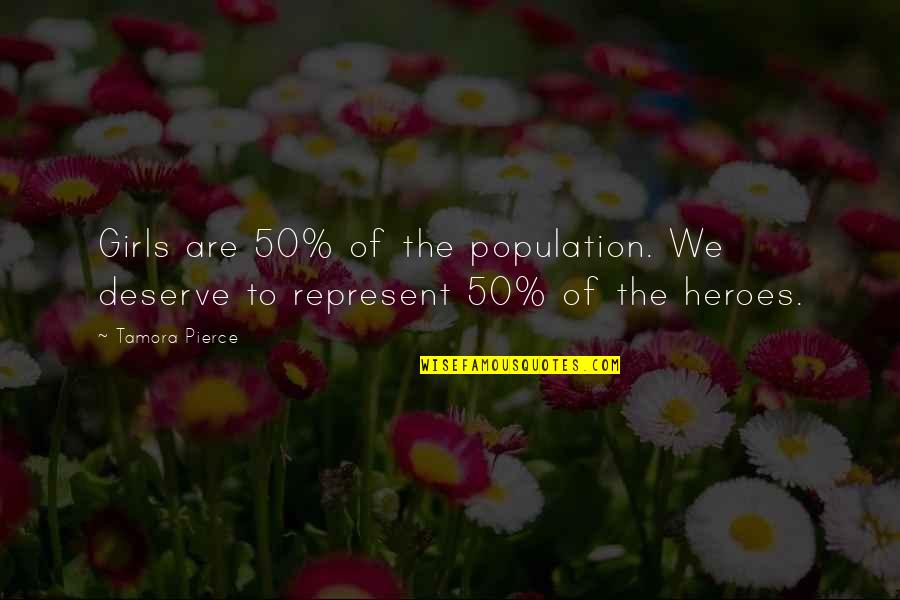 Funny Sms Silly Quotes By Tamora Pierce: Girls are 50% of the population. We deserve