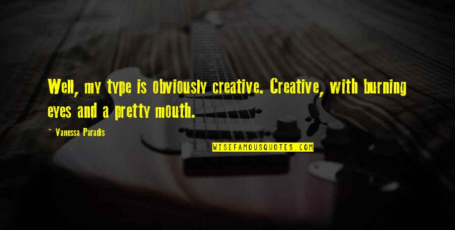 Funny Sms Silly Quotes By Vanessa Paradis: Well, my type is obviously creative. Creative, with