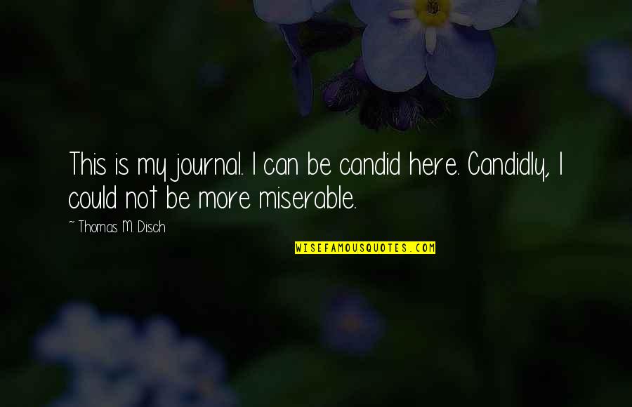 Funny Sms Text Quotes By Thomas M. Disch: This is my journal. I can be candid