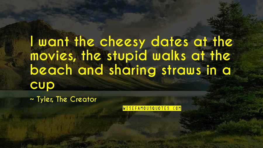 Funny Sms Text Quotes By Tyler, The Creator: I want the cheesy dates at the movies,