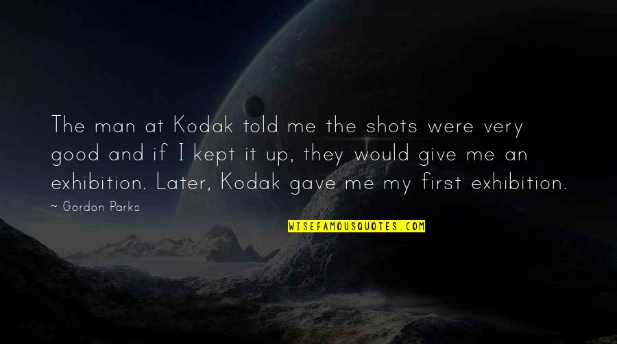 Funny Smug Quotes By Gordon Parks: The man at Kodak told me the shots
