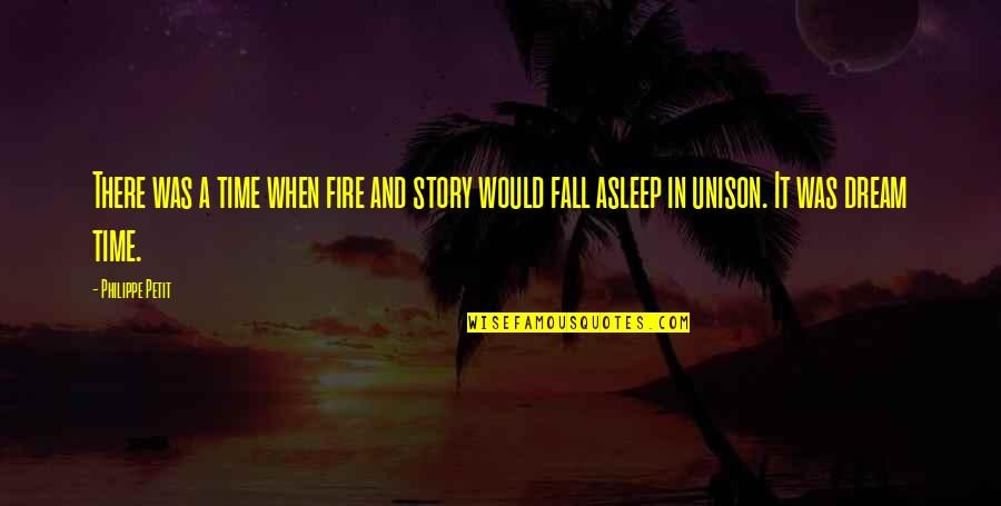 Funny Smug Quotes By Philippe Petit: There was a time when fire and story