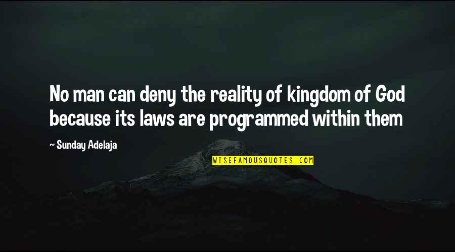 Funny Snake Plissken Quotes By Sunday Adelaja: No man can deny the reality of kingdom