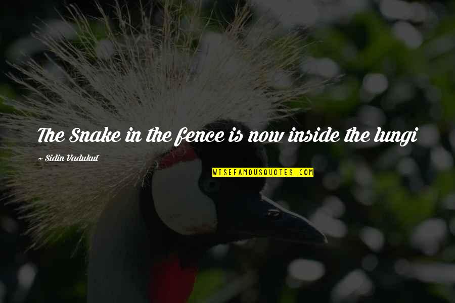 Funny Snake Quotes By Sidin Vadukut: The Snake in the fence is now inside Funny Snake Quotes By Sidin Vadukut: The Snake in the fence is now inside