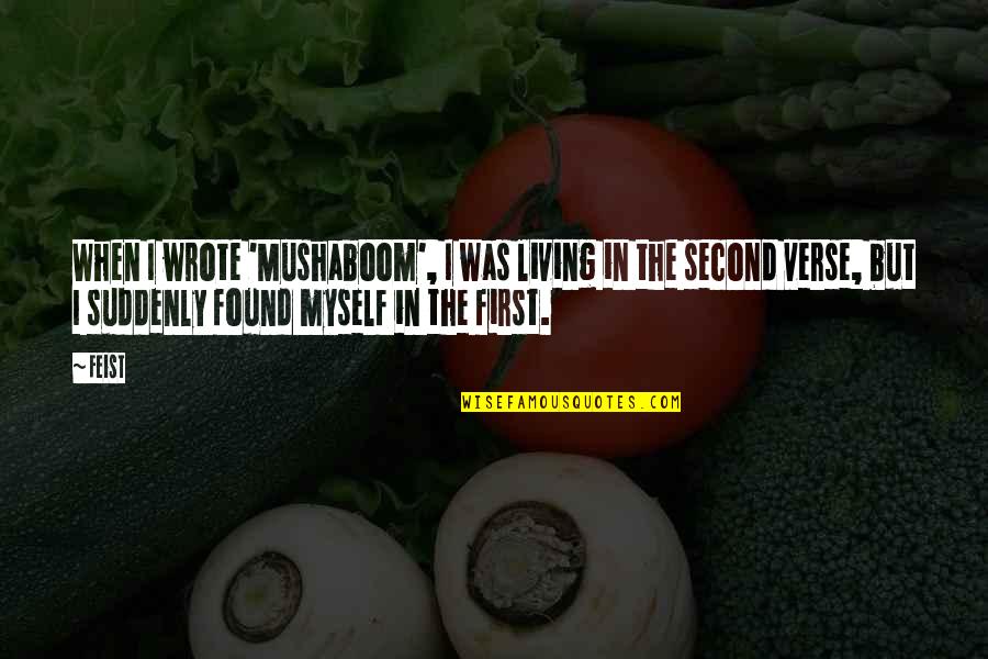 Funny Snap Quotes By Feist: When I wrote 'Mushaboom', I was living in