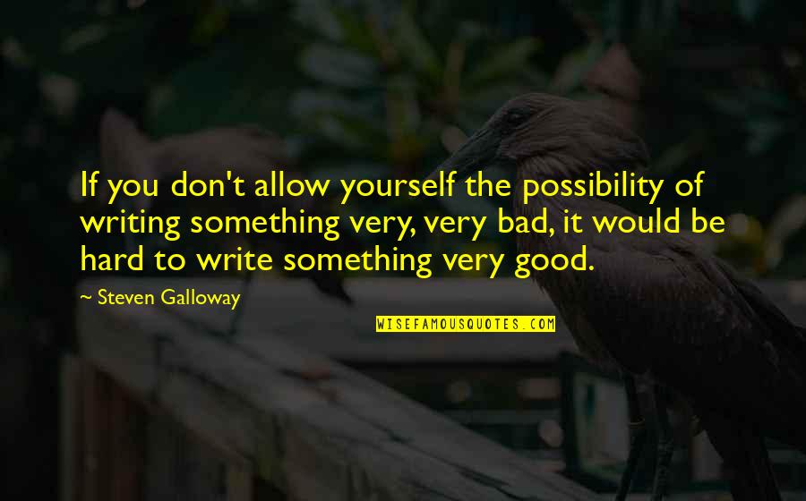 Funny Snap Quotes By Steven Galloway: If you don't allow yourself the possibility of
