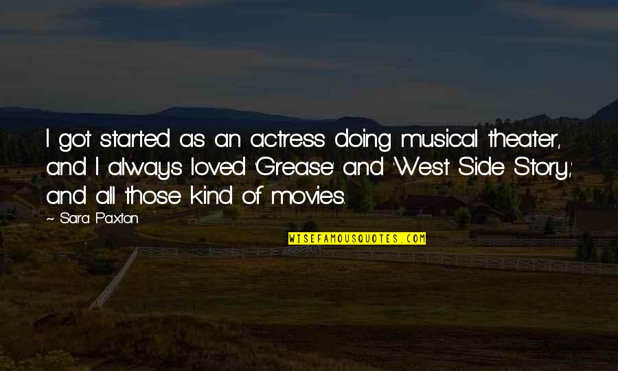 Funny Snapchat Streak Quotes By Sara Paxton: I got started as an actress doing musical Funny Snapchat Streak Quotes By Sara Paxton: I got started as an actress doing musical