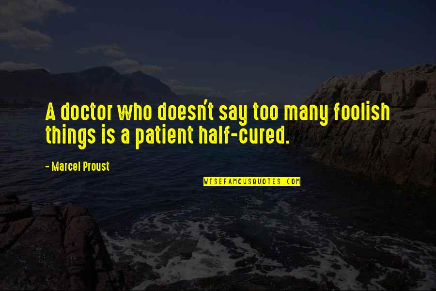 Funny Snide Quotes By Marcel Proust: A doctor who doesn't say too many foolish