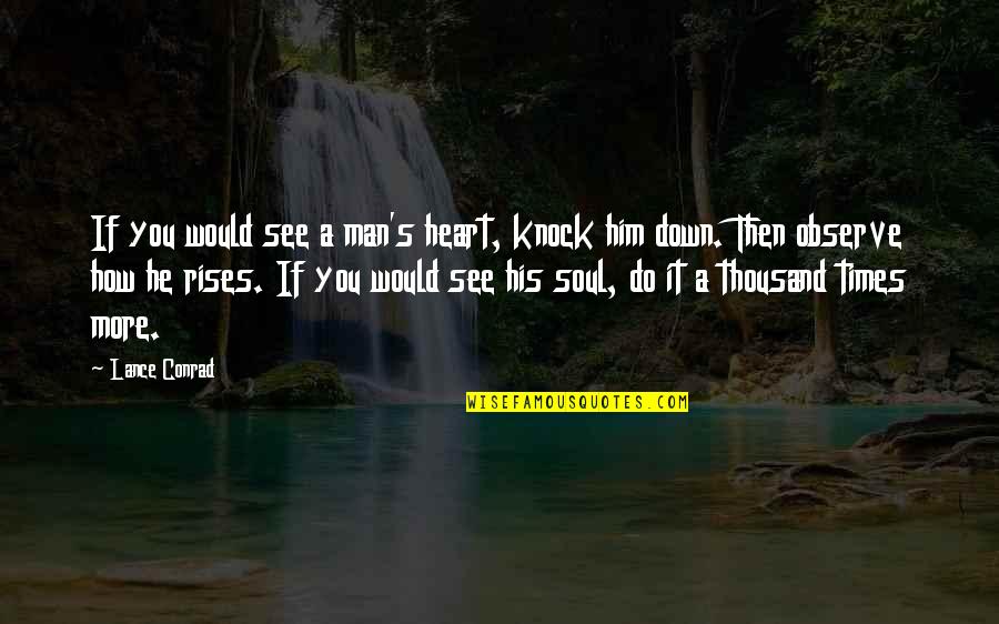 Funny Snowboard Quotes By Lance Conrad: If you would see a man's heart, knock