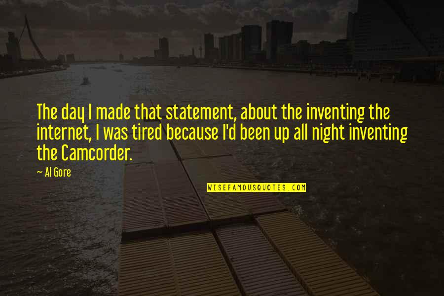 Funny So Tired Quotes By Al Gore: The day I made that statement, about the