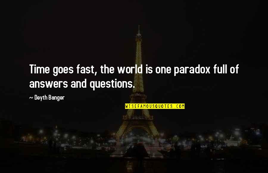 Funny Software Tester Quotes By Deyth Banger: Time goes fast, the world is one paradox