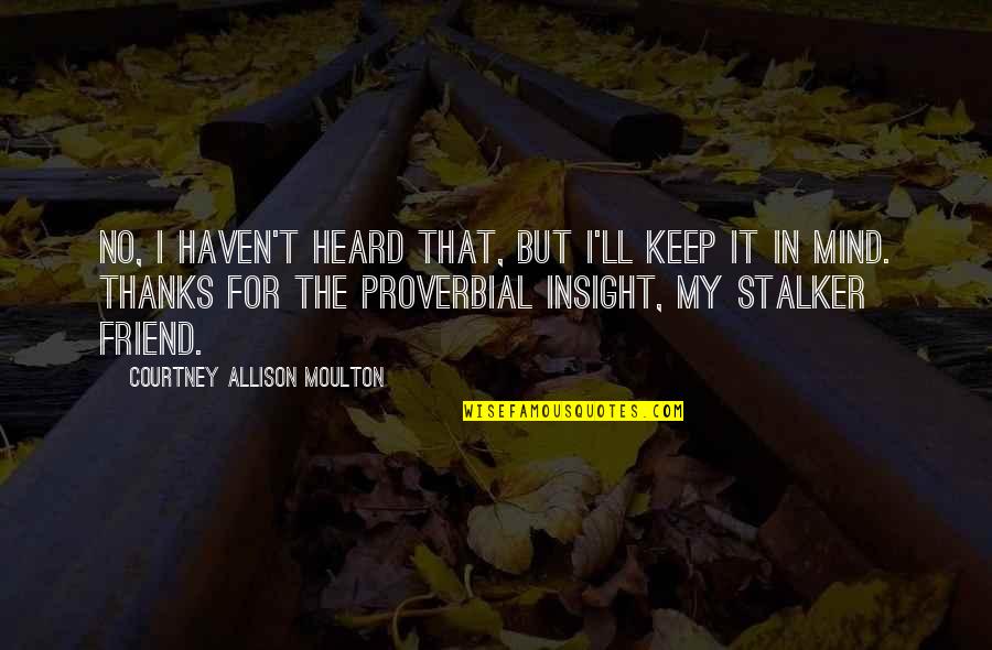 Funny Solar Quotes By Courtney Allison Moulton: No, I haven't heard that, but I'll keep Funny Solar Quotes By Courtney Allison Moulton: No, I haven't heard that, but I'll keep