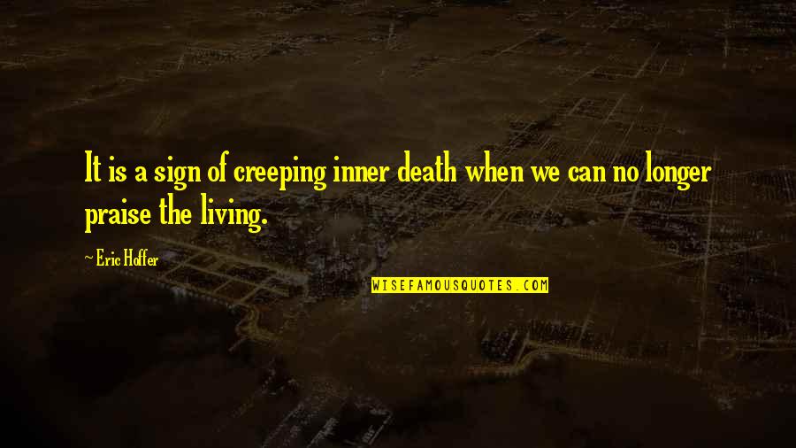 Funny Somali Quotes By Eric Hoffer: It is a sign of creeping inner death
