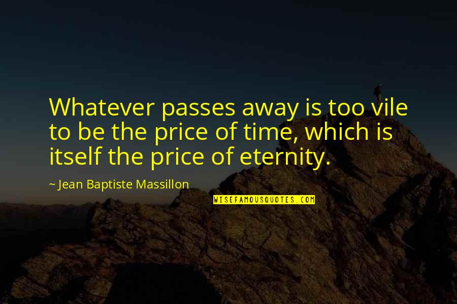 Funny Sombrero Quotes By Jean Baptiste Massillon: Whatever passes away is too vile to be