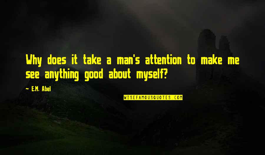 Funny Song Lyrics Senior Quotes By E.M. Abel: Why does it take a man's attention to