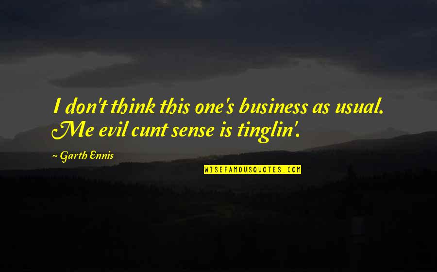 Funny Song Of Ice And Fire Quotes By Garth Ennis: I don't think this one's business as usual.