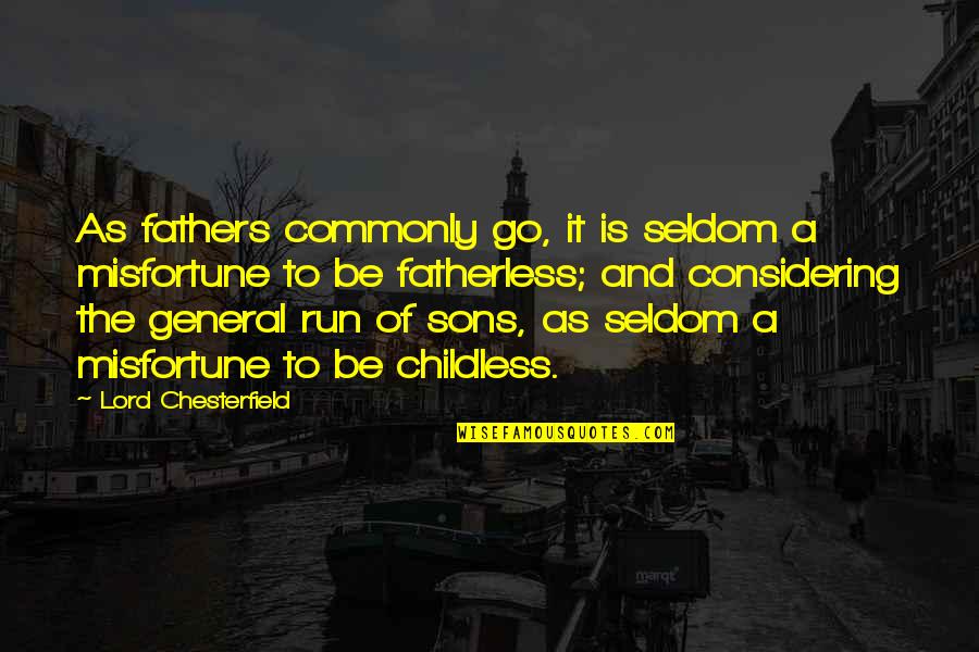 Funny Sons Day Quotes By Lord Chesterfield: As fathers commonly go, it is seldom a Funny Sons Day Quotes By Lord Chesterfield: As fathers commonly go, it is seldom a