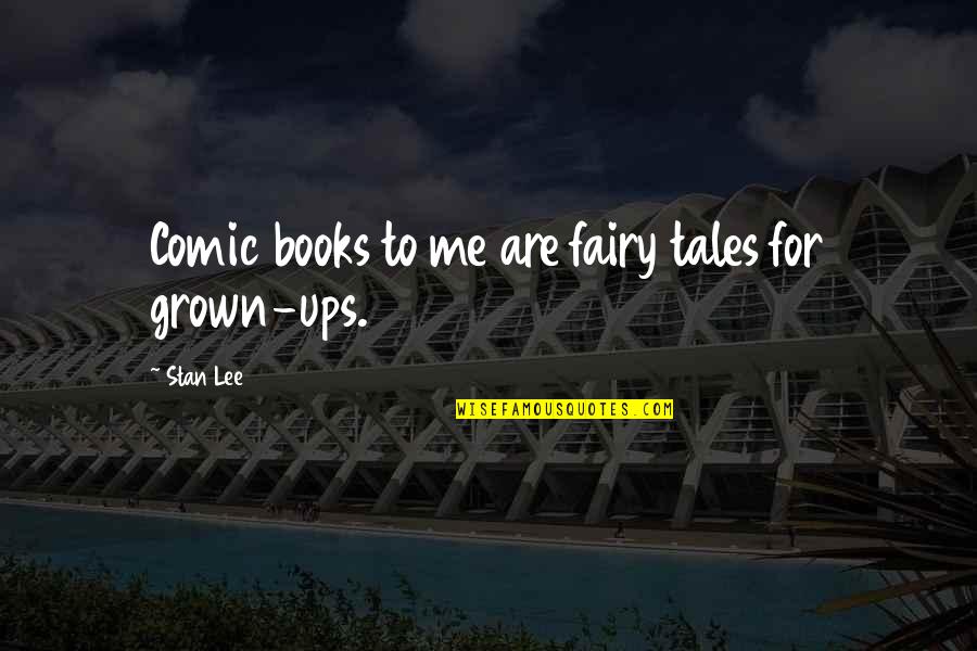 Funny Sophia Petrillo Quotes By Stan Lee: Comic books to me are fairy tales for