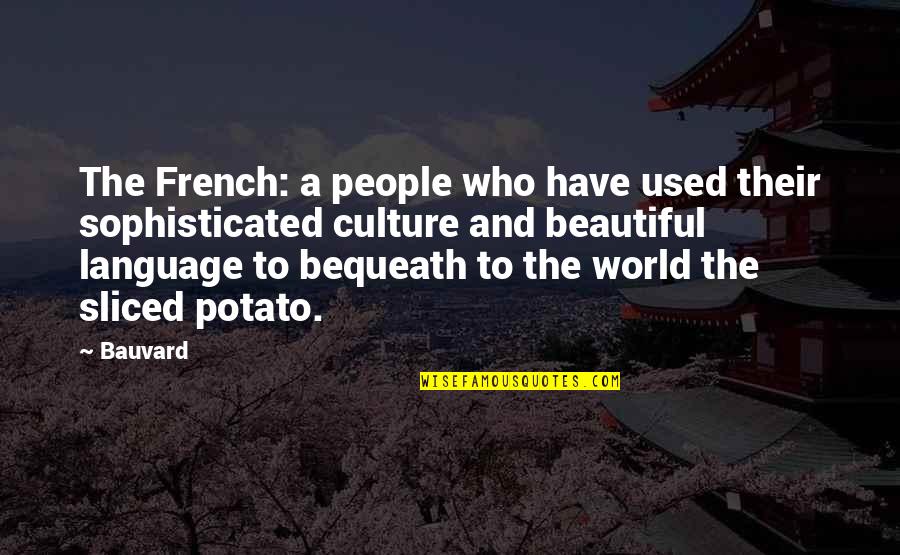 Funny Sophisticated Quotes By Bauvard: The French: a people who have used their
