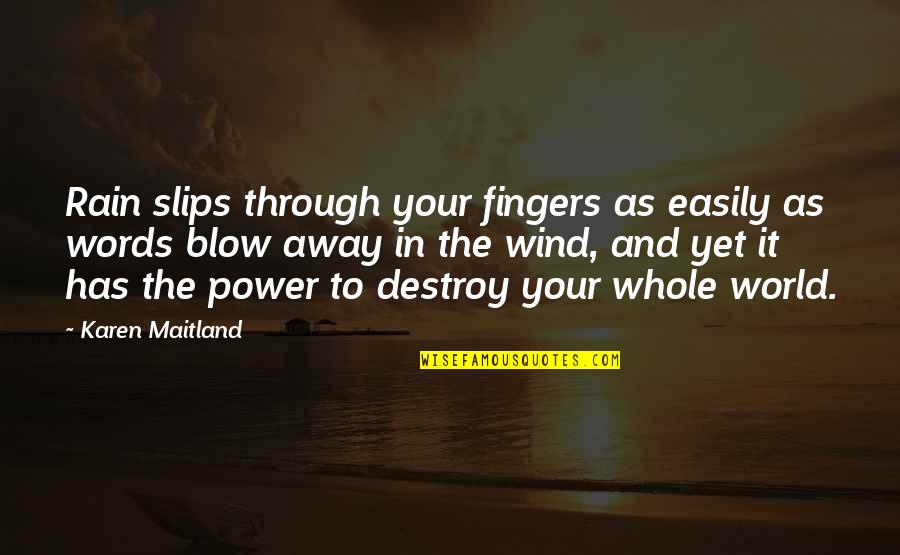 Funny Sore Muscle Quotes By Karen Maitland: Rain slips through your fingers as easily as