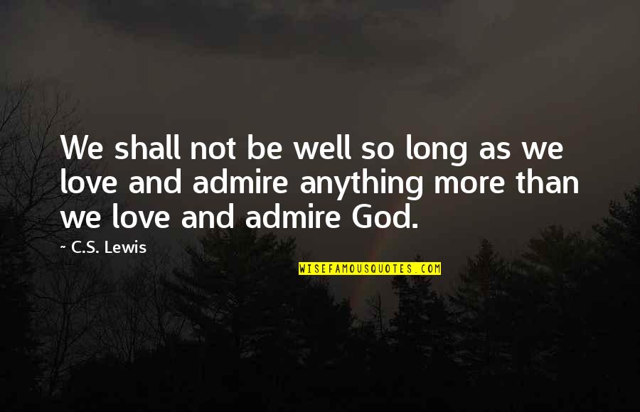 Funny Sorrowful Quotes By C.S. Lewis: We shall not be well so long as Funny Sorrowful Quotes By C.S. Lewis: We shall not be well so long as