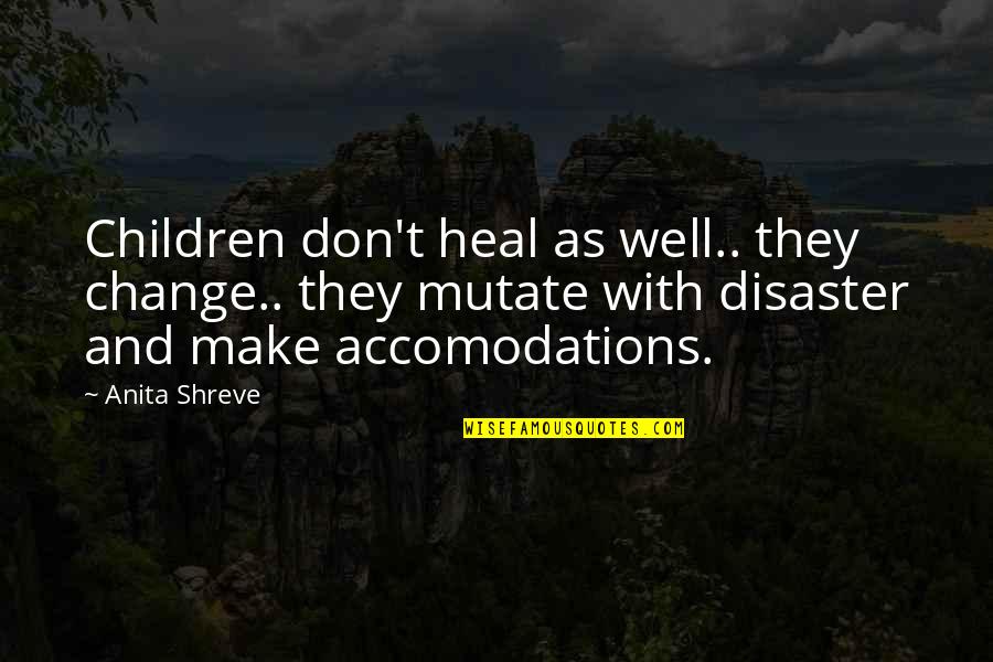 Funny Sound Check Quotes By Anita Shreve: Children don't heal as well.. they change.. they