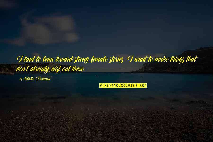 Funny Sousaphone Quotes By Natalie Portman: I tend to lean toward strong female stories.