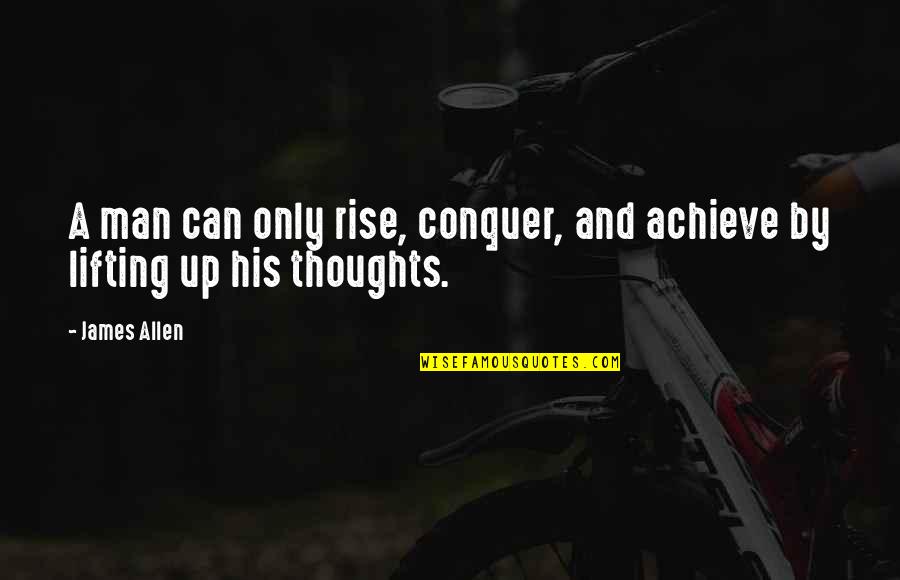 Funny Spanish Love Quotes By James Allen: A man can only rise, conquer, and achieve