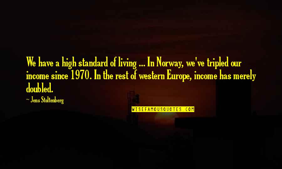 Funny Spanish Love Quotes By Jens Stoltenberg: We have a high standard of living ...