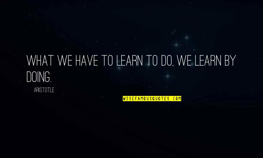 Funny Spartans Quotes By Aristotle.: What we have to learn to do, we Funny Spartans Quotes By Aristotle.: What we have to learn to do, we