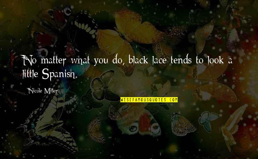 Funny Spartans Quotes By Nicole Miller: No matter what you do, black lace tends