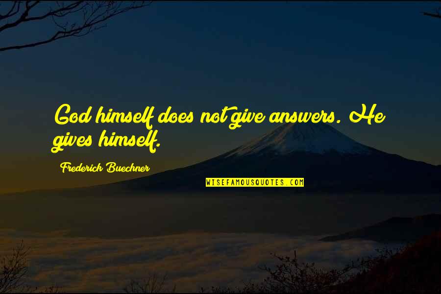 Funny Speech Bubble Quotes By Frederick Buechner: God himself does not give answers. He gives