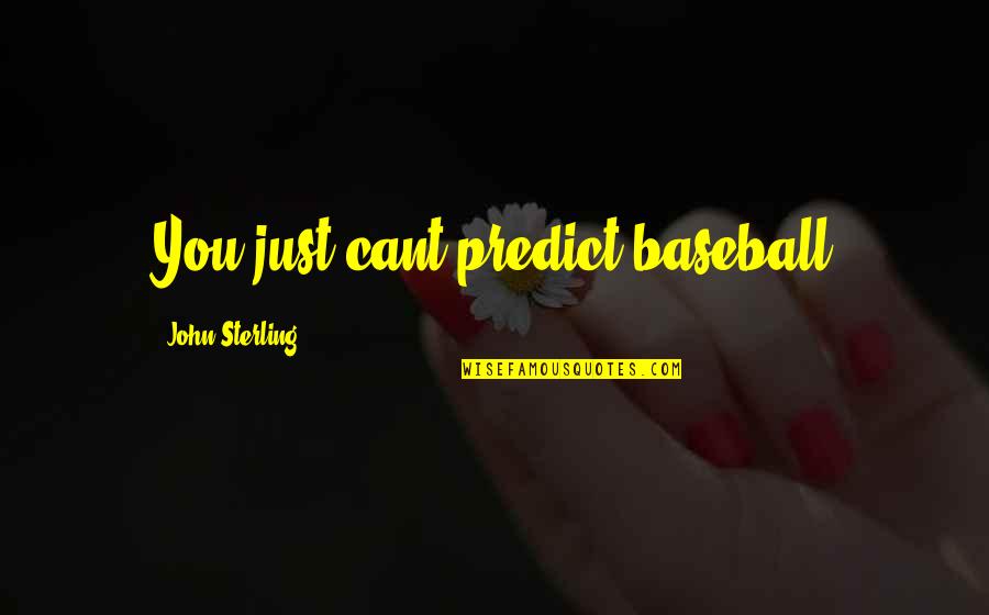 Funny Speed Boat Quotes By John Sterling: You just cant predict baseball