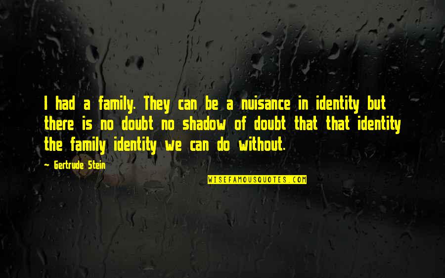 Funny Speed Quotes By Gertrude Stein: I had a family. They can be a