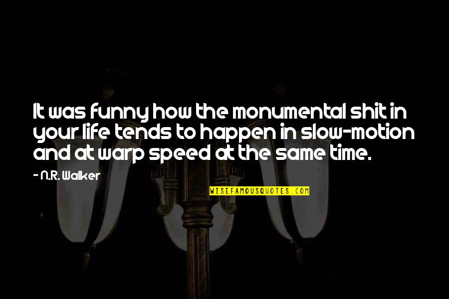 Funny Speed Quotes By N.R. Walker: It was funny how the monumental shit in