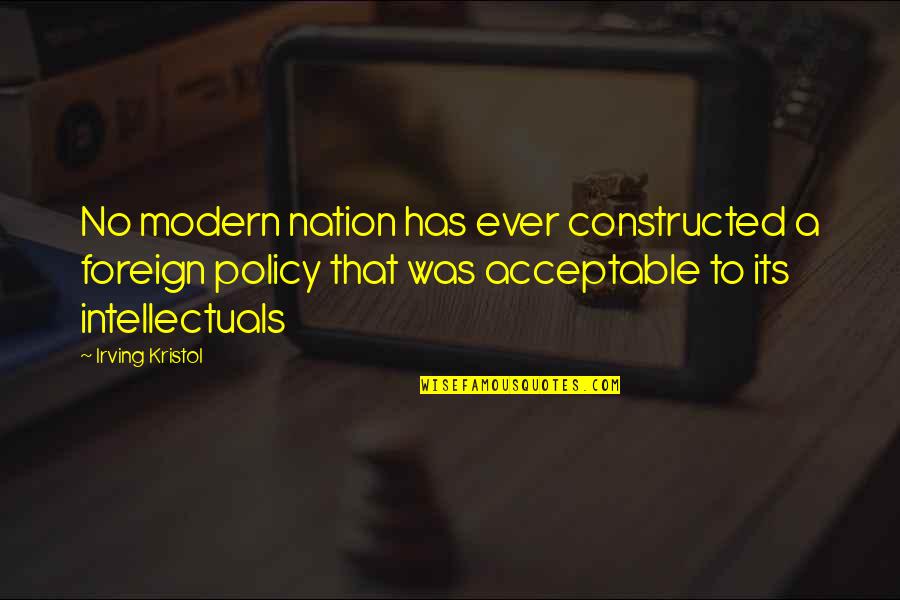Funny Spelling Mistakes Quotes By Irving Kristol: No modern nation has ever constructed a foreign
