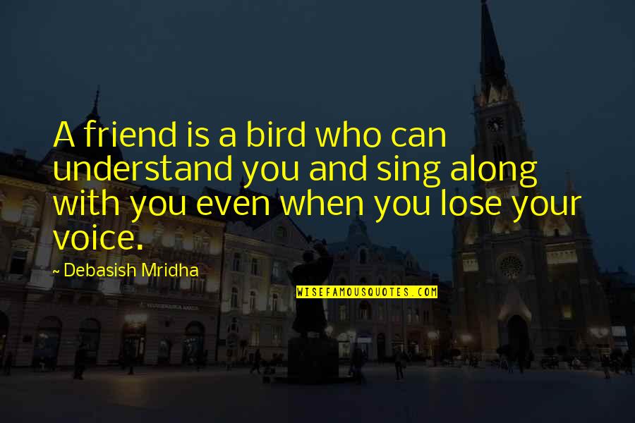 Funny Sperms Quotes By Debasish Mridha: A friend is a bird who can understand